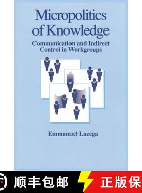 【3-4周达】The Micropolitics of Knowledge: Communication and Indirect Control in Workgroups [9780202304267]