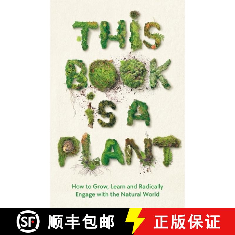 【3-4周达】这本书是一种植物 This Book is a Plant: How to Grow, Learn and Radically Engage with the Na... [9781788166928]
