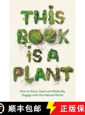 【3-4周达】这本书是一种植物 This Book is a Plant: How to Grow, Learn and Radically Engage with the Na... [9781788166928]