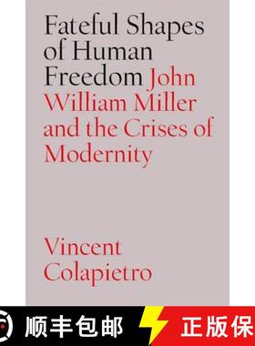 预订 Fateful Shapes of Human Freedom: John William Miller and the Crises of Modernity [9780826514332]