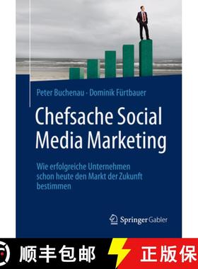 【3-4周达】Chefsache Social Media Marketing: Wie Erfolgreiche Unternehmen Schon Heute Den Markt Der Z... [9783658075071]