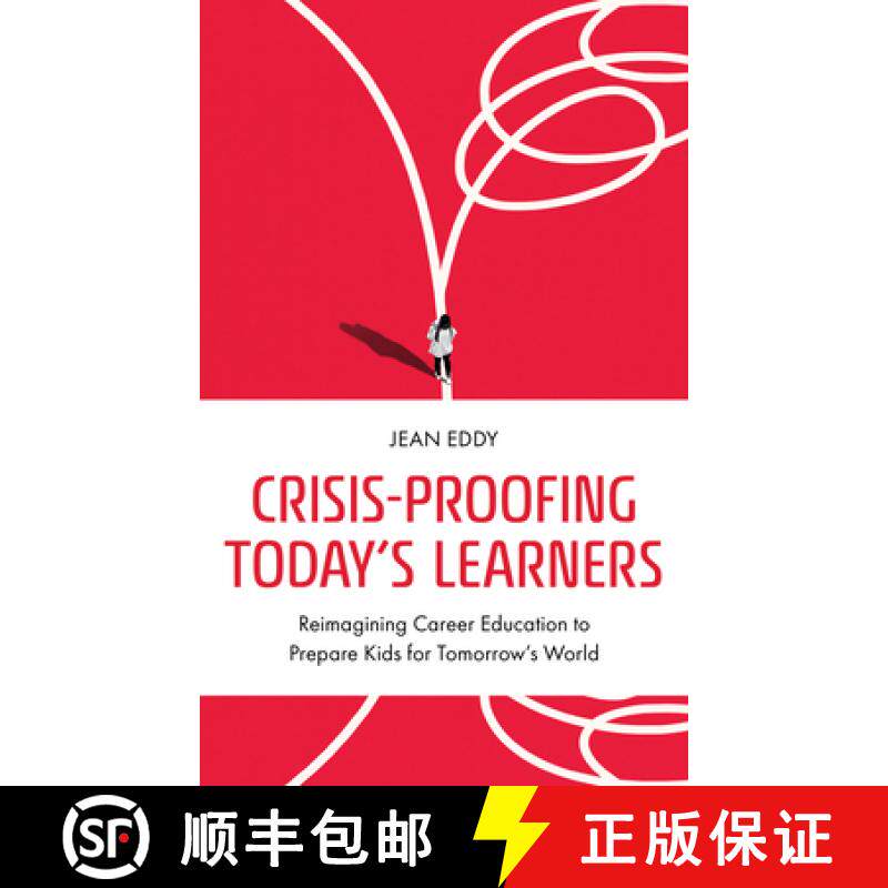 预订 Crisis-Proofing Today's Learners : Reimagining Career Education to Prepare Kids for Tomorrow's W... [9781475872446]