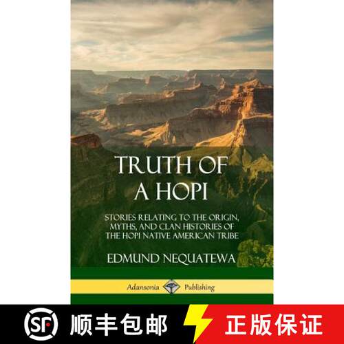 【3-4周达】Truth of a Hopi: Stories Relating to the Origin, Myths, and Clan Histories of the Hopi Nat... [9780359046430]