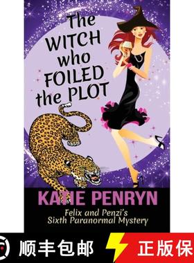 预订 The Witch who Foiled the Plot: Felix and Penzi's Sixth Paranormal Mystery [9782901556657]
