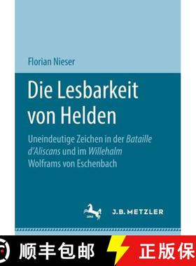 【3-4周达】Die Lesbarkeit von Helden : Uneindeutige Zeichen in der Bataille d'Aliscans und im Willeha... [9783476047892]
