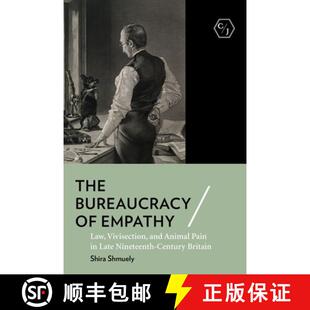 【3-4周达】The Bureaucracy of Empathy: Law, Vivisection, and Animal Pain in Late Nineteenth-Century B... [9781501770388]