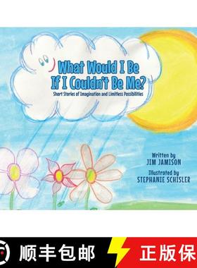 【3-4周达】What Would I Be If I Couldn't Be Me?: Short Stories of Imagination and Limitless Possibili... [9780228838265]