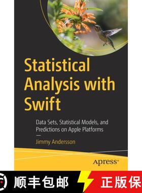 预订 Statistical Analysis with Swift : Data Sets, Statistical Models, and Predictions on Apple Platforms [9781484277645]