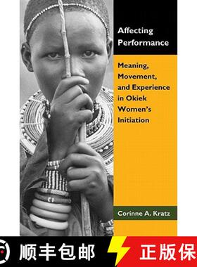 【3-4周达】Affecting Performance: Meaning, Movement, and Experience in Okiek Women's Initiation [9781604944983]