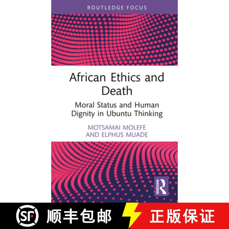 【3-4周达】African Ethics and Death: Moral Status and Human Dignity in Ubuntu Thinking [9781032658407]