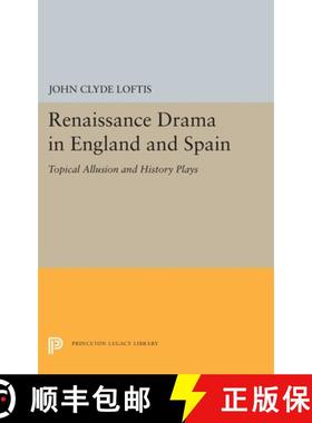 【3-4周达】Renaissance Drama in England and Spain: Topical Allusion and History Plays [9780691656151]