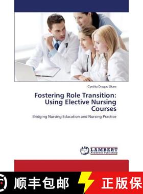 【3-4周达】Fostering Role Transition: Using Elective Nursing Courses [9783659792465]