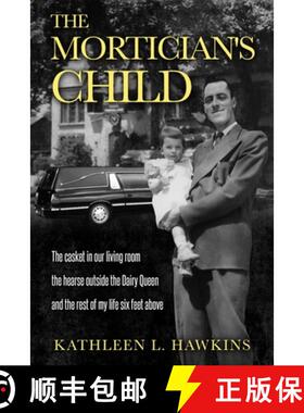 预订 The Mortician's Child: The casket in our living room, the hearse outside the Dairy Queen, and th... [9780974545233]
