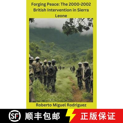 【3-4周达】Forging Peace: The 2000-2002 British Intervention in Sierra Leone [9798223066194]