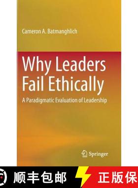 【3-4周达】Why Leaders Fail Ethically : A Paradigmatic Evaluation of Leadership [9783319127323]