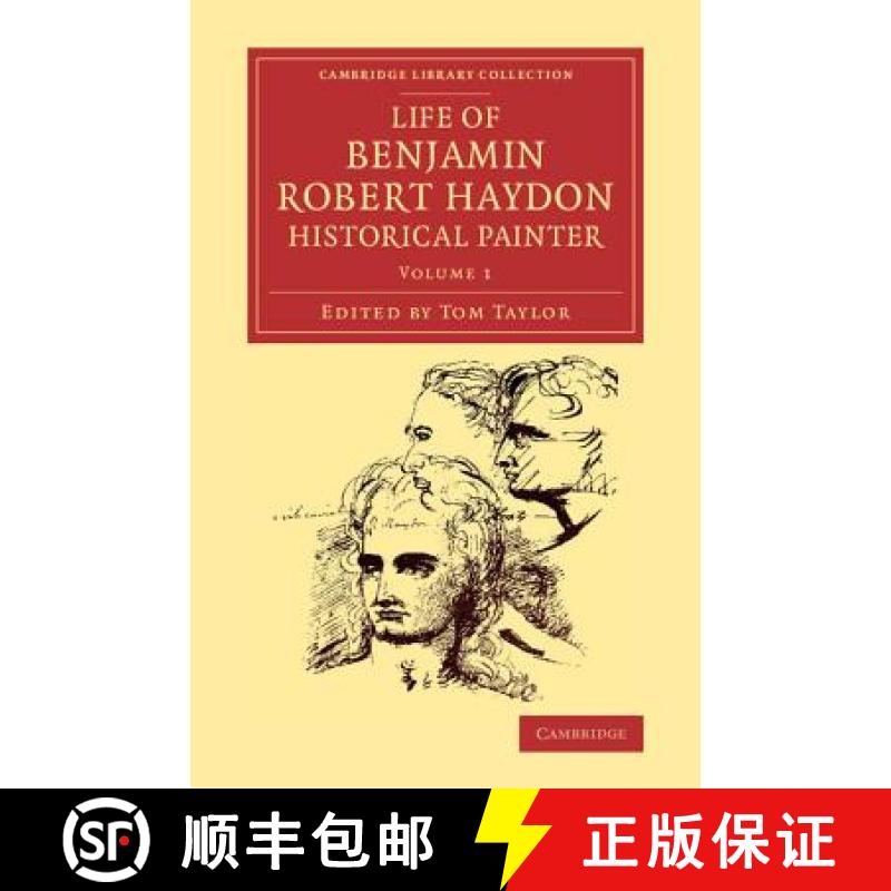 【3-4周达】Life of Benjamin Robert Haydon, Historical Painter: From His Autobiography and Journals [9781108073790]