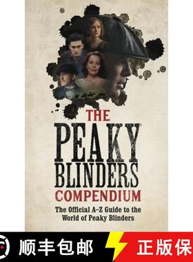 【3-4周达】The Peaky Blinders Compendium : The Official A-Z Guide to the World of Peaky Blinders [9781529347579]