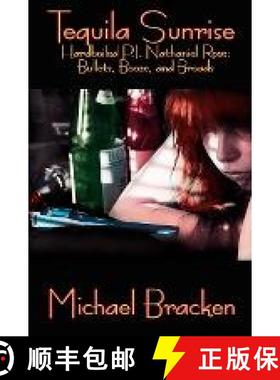 【3-4周达】Tequila Sunrise: Hardboiled P.I. Nathaniel Rose: Bullets, Booze and Broads [9781587152528]