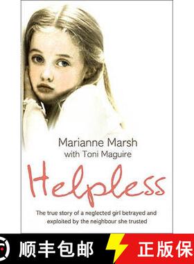 【3-4周达】Helpless: The true story of a neglected girl betrayed and exploited by the neighbour she t... [9780007281145]