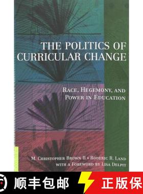 预订 The Politics of Curricular Change : Race, Hegemony, and Power in Education [9780820448633]