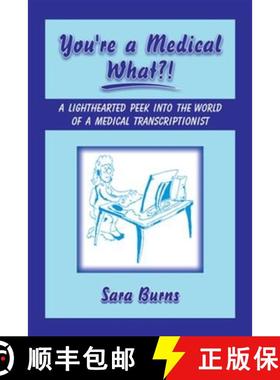 预订 You're a Medical What!?: A Lighthearted Peek Into the World of a Medical Transcriptionist [9781934759004]