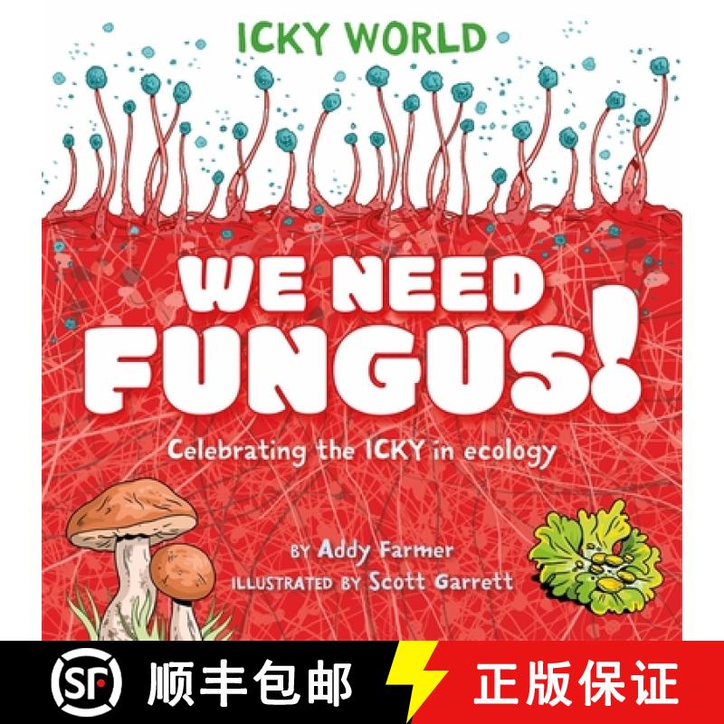 【3-4周达】Icky World: We Need FUNGUS!: Celebrating the icky but important parts of Earth's ecology [9781526323149]