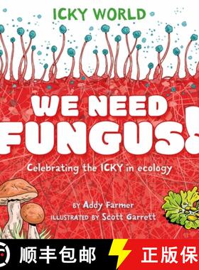 【3-4周达】Icky World: We Need FUNGUS!: Celebrating the icky but important parts of Earth's ecology [9781526323149]