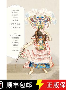 【3-4周达】New World Drama: The Performative Commons in the Atlantic World, 1649-1849 [9780822353249]