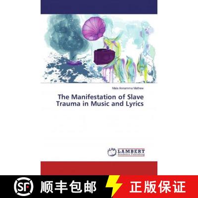 预订 The Manifestation of Slave Trauma in Music and Lyrics [9783659790560]