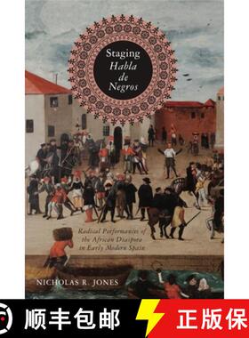 【3-4周达】Staging Habla de Negros : Radical Performances of the African Diaspora in Early Modern Spain [9780271083476]