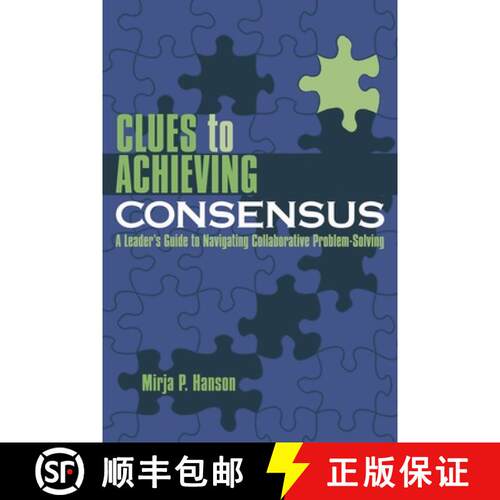【3-4周达】Clues to Achieving Consensus : A Leader's Guide to Navigating Collaborative Problem Solving [9781578862702]
