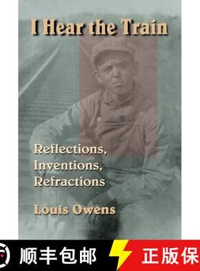 预订 精装 I Hear the Train – Reflections, Inventions, Refractions [9780806133546]