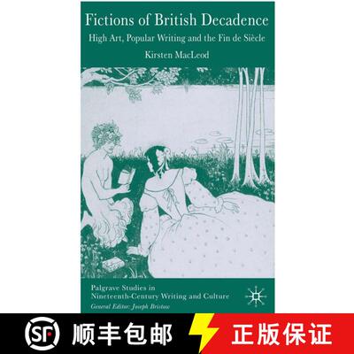 【3-4周达】精装 Fictions of British Decadence: High Art, Popular Writing and the Fin De Siècle [9781403999085]