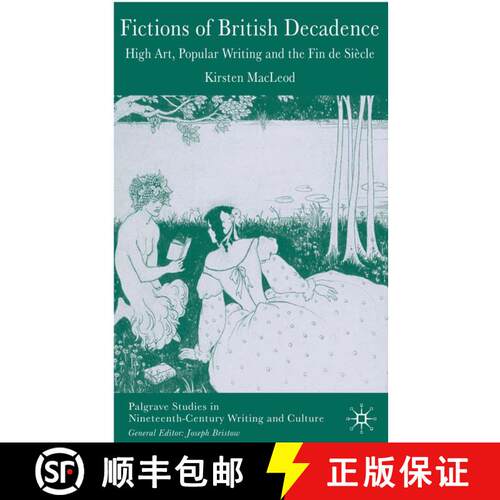 【3-4周达】精装 Fictions of British Decadence: High Art, Popular Writing and the Fin De Siècle [9781403999085]