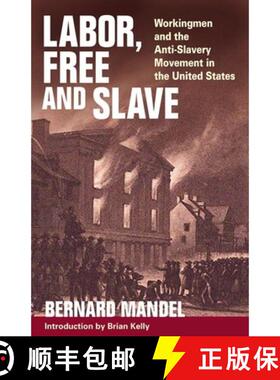 【3-4周达】Labor, Free and Slave – Workingmen and the Anti–Slavery Movement in the United States [9780252074288]