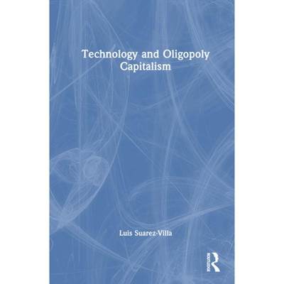 【4周达】Technology and Oligopoly Capitalism [9781032386188]