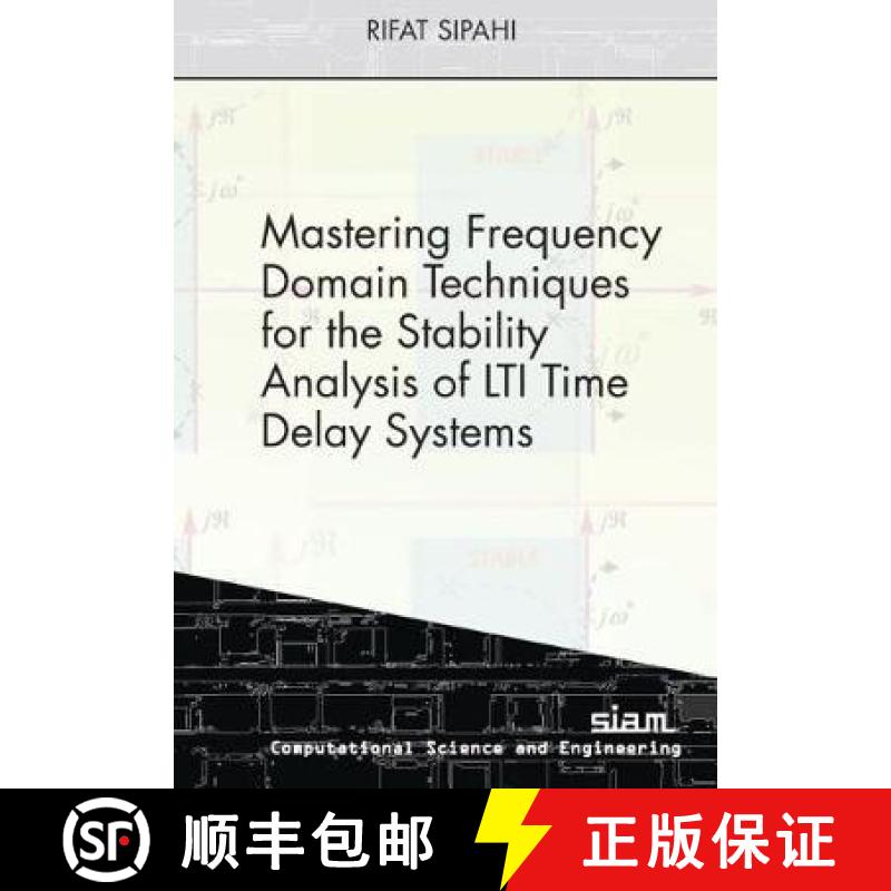 【3-4周达】Mastering Frequency Domain Techniques for the Stability Analysis of LTI Time Delay Systems [9781611975710]