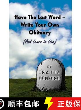 预订 Have The Last Word - Write Your Own Obituary (And Learn to Live) [9780978571719]