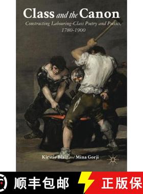 【3-4周达】Class and the Canon: Constructing Labouring-Class Poetry and Poetics, 1780-1900 [9781137030320]