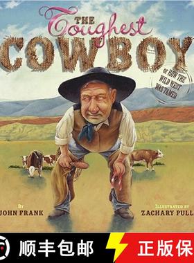 【3-4周达】The Toughest Cowboy: Or How the Wild West Was Tamed [9780689834615]