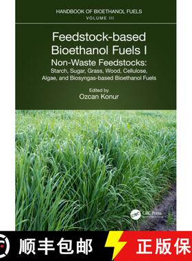 【3-4周达】Feedstock-Based Bioethanol Fuels. I. Non-Waste Feedstocks: Starch, Sugar, Grass, Wood, Cel... [9781032128498]