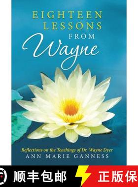 【3-4周达】Eighteen Lessons from Wayne: Reflections on the Teachings of Dr. Wayne Dyer [9781452589855]