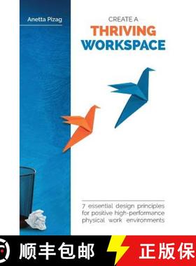 【3-4周达】Create a Thriving Workspace: 7 Essential Design Principles for Positive High-Performance P... [9780994301307]