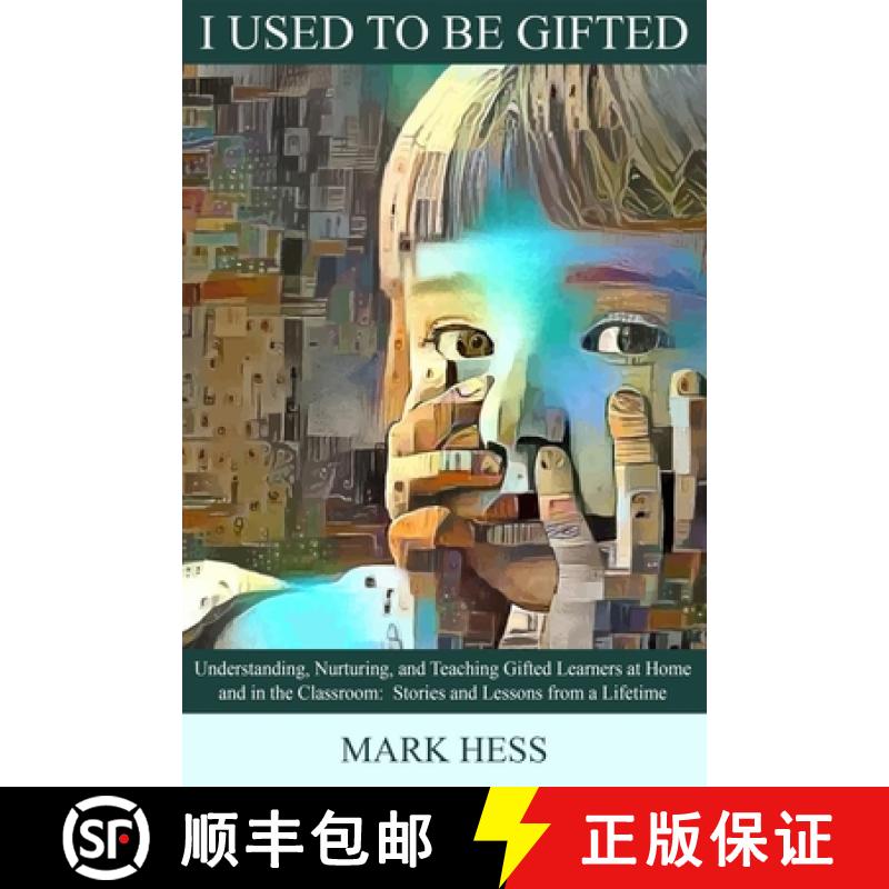 【3-4周达】I Used to Be Gifted: Understanding, Nurturing, and Teaching Gifted Learners at Home and in... [9781953360168]