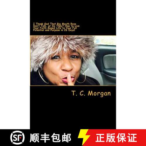 【3-4周达】I Thank God That Big Mouth Bass Don't Talk, or Do They?: How to Live Your Faith-Based Life... [9780692832400]