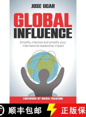 【3-4周达】Global Influence: How Business Leaders Can Simplify, Improve, and Amplify Their Internatio... [9781781338292]