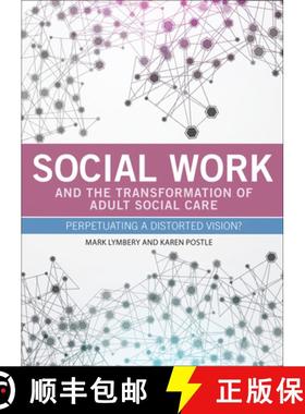 【2-3周达】Social Work and the Transformation of Adult Social Care: Perpetuating a Distorted Vision? [9781447310419]
