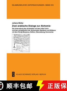 预订 Zwei arabische Dialoge zur Alchemie：Die Unterredung des Aristoteles mit dem Inder Yuhin und das... [9783879974146]