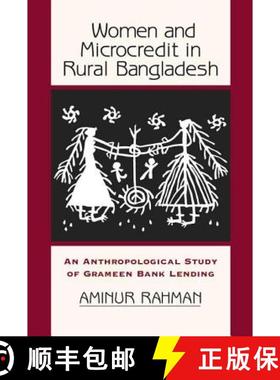 【3-4周达】Women and Microcredit in Rural Bangladesh: Anthropological Study of the Rhetoric and Reali... [9780813339306]