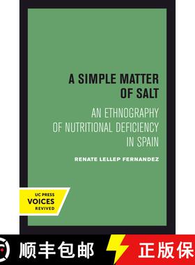 【3-4周达】A Simple Matter of Salt, Volume 25: An Ethnography of Nutritional Deficiency in Spain (Fir... [9780520301696]
